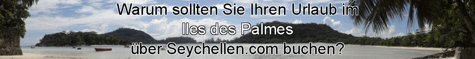 Iles des Palmes Urlaub auf den Seychellen buchen