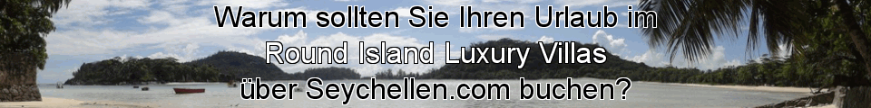 Round Island Luxury Villas Urlaub auf den Seychellen buchen